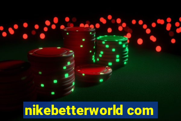 nikebetterworld com